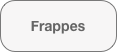 Frappes