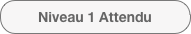 Niveau 1 Attendu